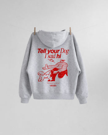 Oversized Hoodie - Tell Your Dog I Said Hi