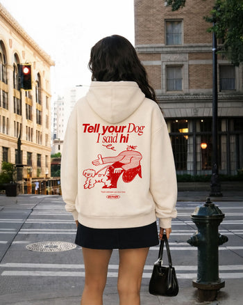 Oversized Hoodie - Tell Your Dog I Said Hi