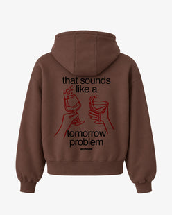 Oversized Hoodie - That sounds like a tomorrow problem.
