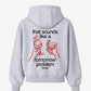 Oversized Hoodie - That sounds like a tomorrow problem.
