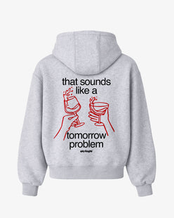 Oversized Hoodie - That sounds like a tomorrow problem.