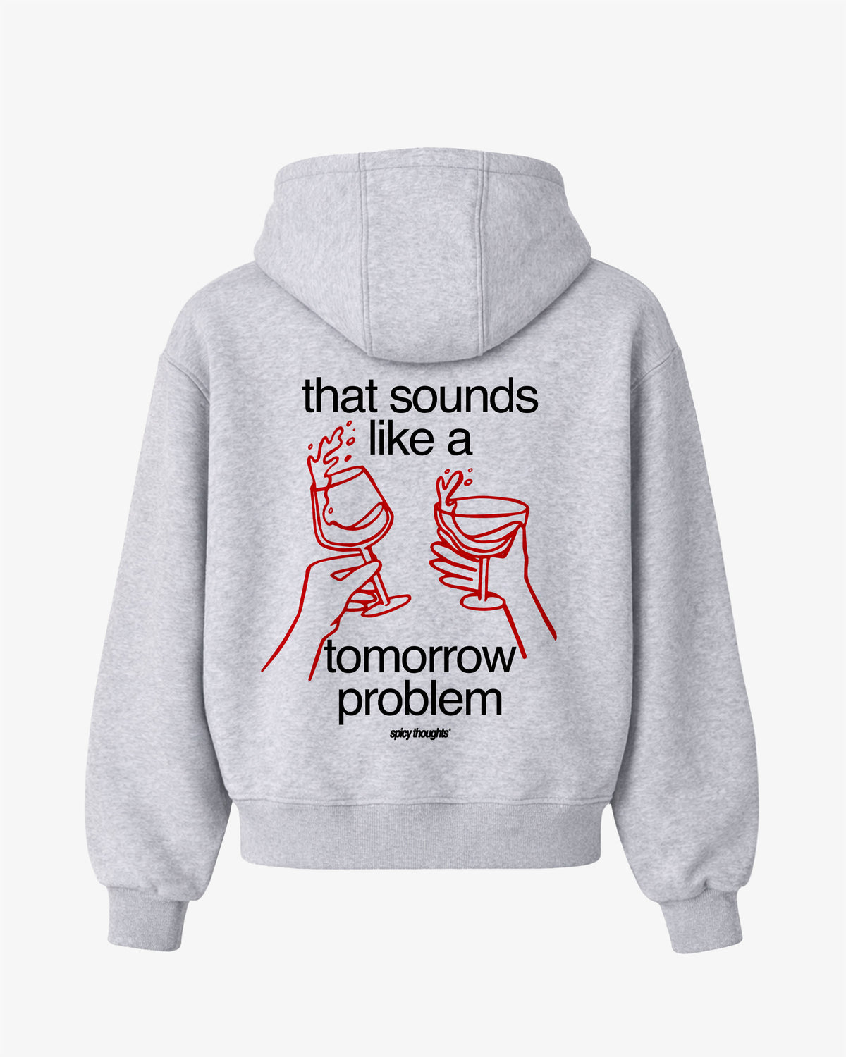 Oversized Hoodie - That sounds like a tomorrow problem.