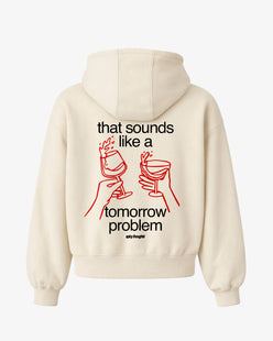 Oversized Hoodie - That sounds like a tomorrow problem.