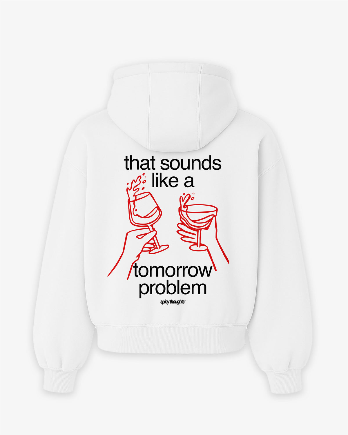 Oversized Hoodie - That sounds like a tomorrow problem.
