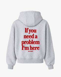 Oversized Hoodie - If you need a problem, I’m here
