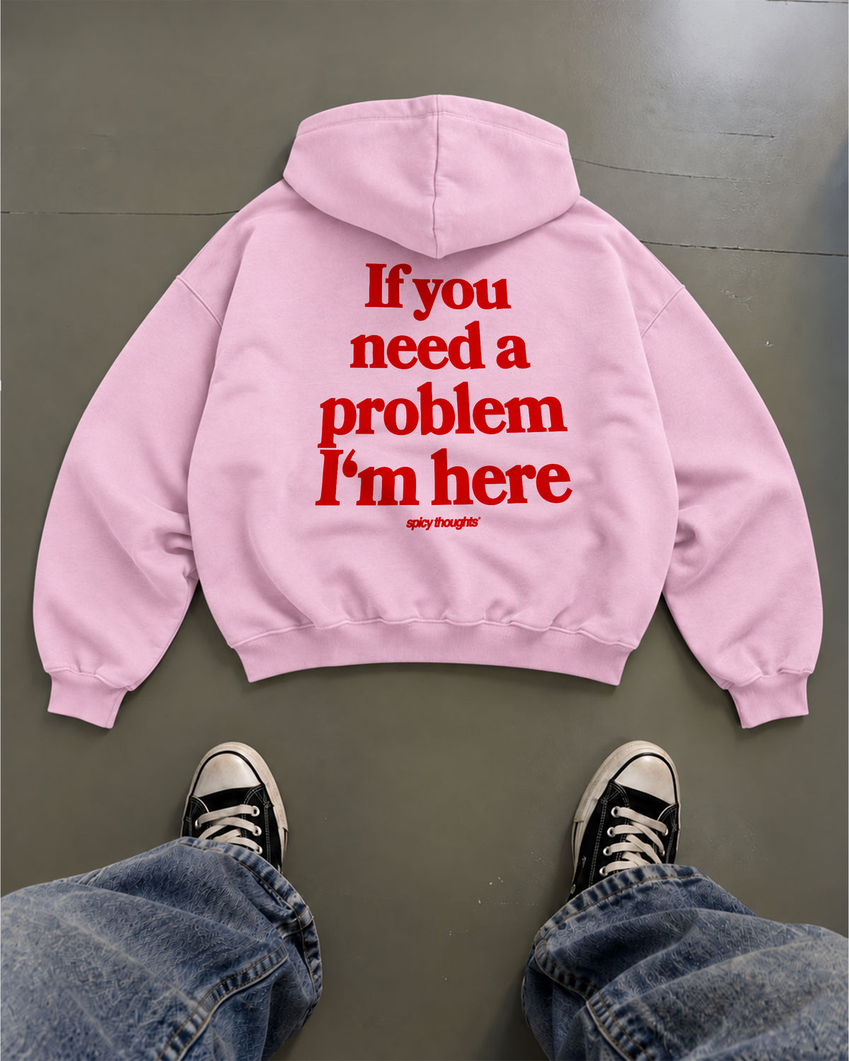 Oversized Hoodie - If you need a problem, I’m here