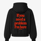 Oversized Hoodie - If you need a problem, I’m here