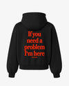 Oversized Hoodie - If you need a problem, I’m here