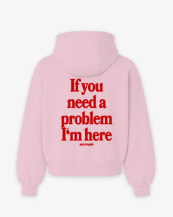 Oversized Hoodie - If you need a problem, I’m here