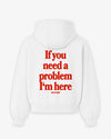 Oversized Hoodie - If you need a problem, I’m here
