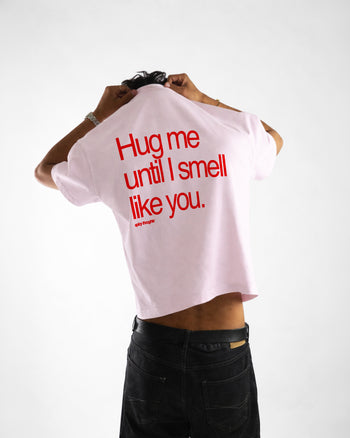 Heavy Oversized Tee - Hug Me Until I Smell Like You