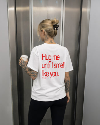 Heavy Oversized Tee - Hug Me Until I Smell Like You