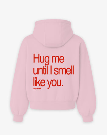 Oversized Hoodie - Hug Me Until I Smell Like You