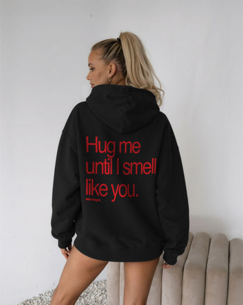 Oversized Hoodie - Hug Me Until I Smell Like You