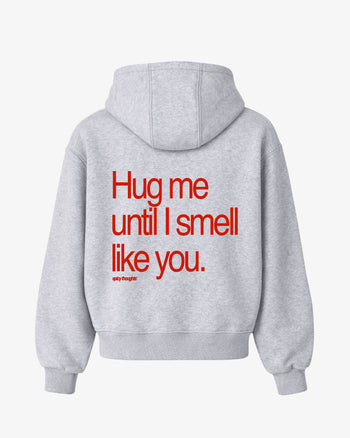 Oversized Hoodie - Hug Me Until I Smell Like You