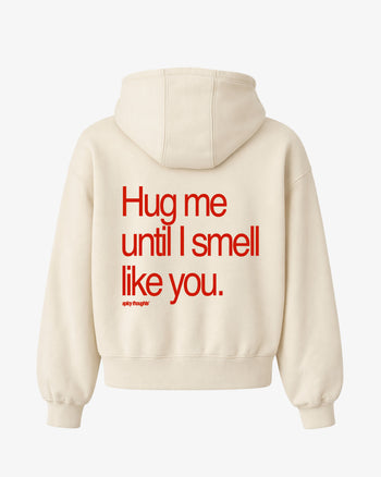 Oversized Hoodie - Hug Me Until I Smell Like You