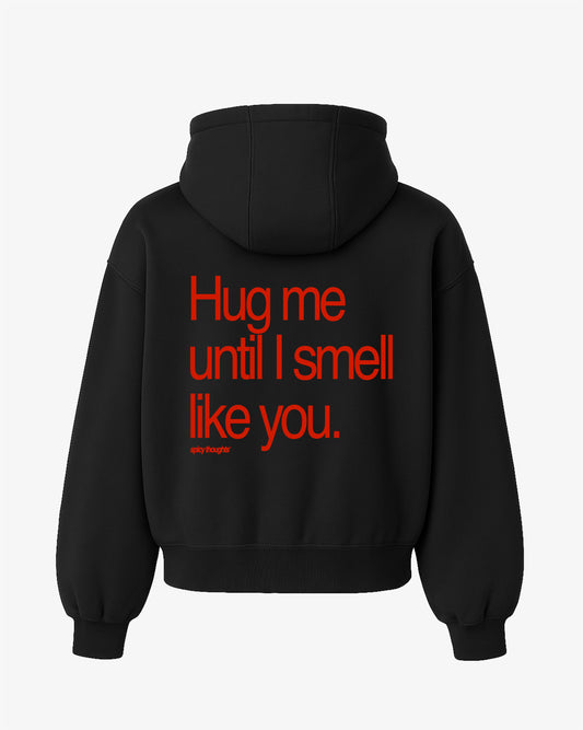 Oversized Hoodie - Hug Me Until I Smell Like You