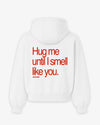 Oversized Hoodie - Hug Me Until I Smell Like You