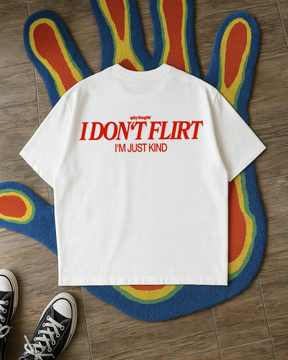 Heavy Oversized Tee - I Don’t Flirt – I’m Just Kind