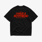 Heavy Oversized Tee - I Have a Boyfriend