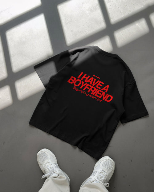 Heavy Oversized Tee - I Have a Boyfriend