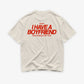 Heavy Oversized Tee - I Have a Boyfriend