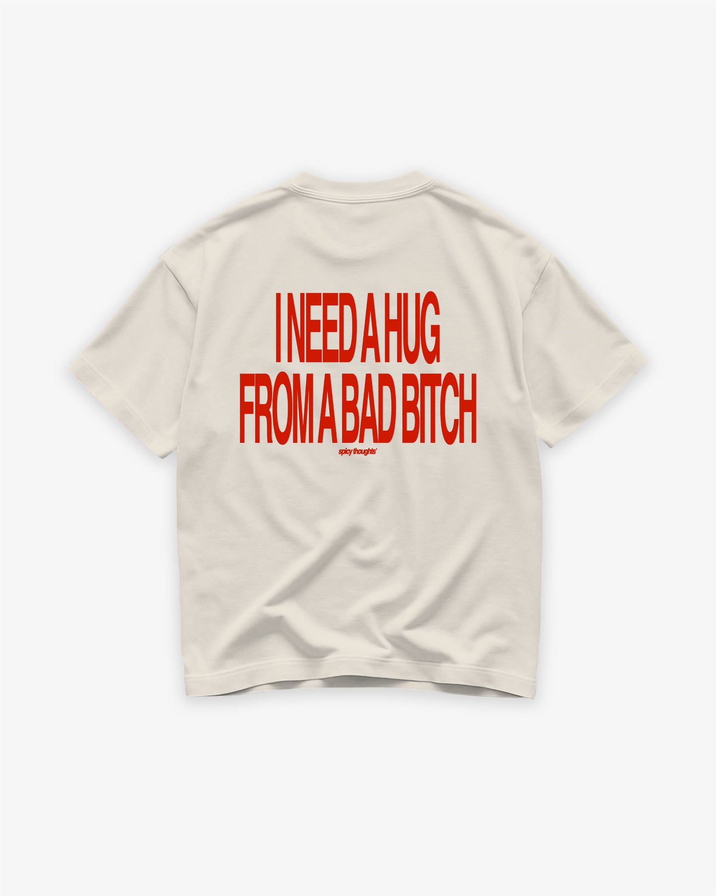 Heavy Oversized Tee - I Need a Hug From a Bad Bitch
