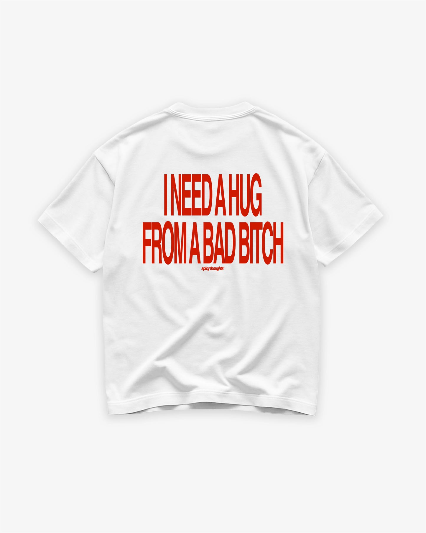 Heavy Oversized Tee - I Need a Hug From a Bad Bitch
