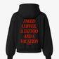 Oversized Hoodie - I Need Coffee, a Tattoo and a Vacation