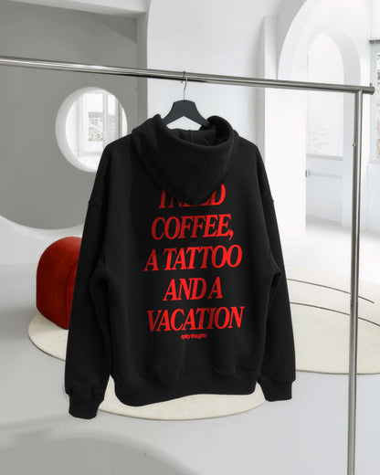 Oversized Hoodie - I Need Coffee, a Tattoo and a Vacation