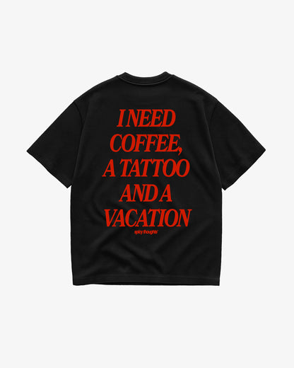 Heavy Oversized Tee - I Need Coffee, a Tattoo and a Vacation