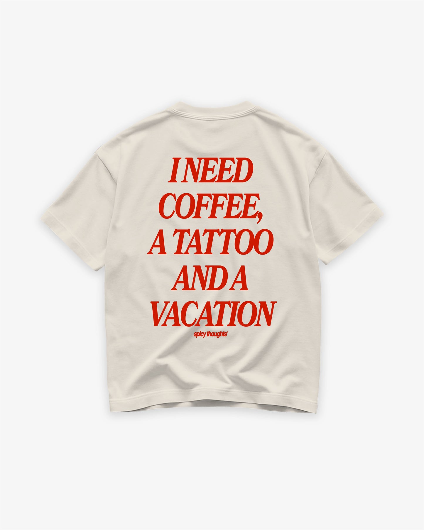 Heavy Oversized Tee - I Need Coffee, a Tattoo and a Vacation