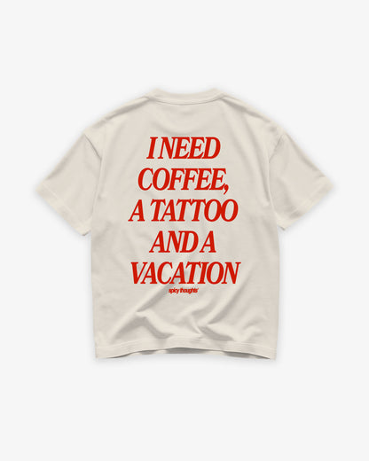 Heavy Oversized Tee - I Need Coffee, a Tattoo and a Vacation