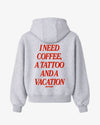 Oversized Hoodie - I Need Coffee, a Tattoo and a Vacation