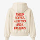 Oversized Hoodie - I Need Coffee, a Tattoo and a Vacation