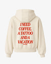 Oversized Hoodie - I Need Coffee, a Tattoo and a Vacation
