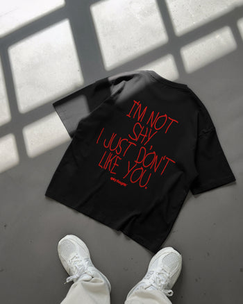 Heavy Oversized Tee - I’m Not Shy, I Just Don’t Like You Handwritten