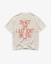 Heavy Oversized Tee - I’m Not Shy, I Just Don’t Like You Handwritten