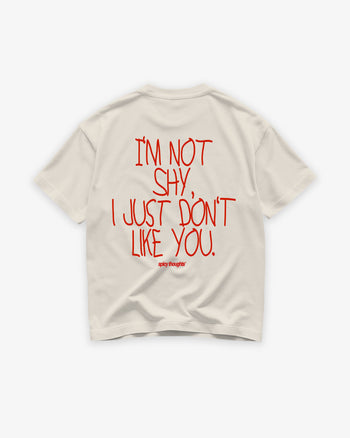 Heavy Oversized Tee - I’m Not Shy, I Just Don’t Like You Handwritten