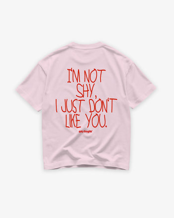 Heavy Oversized Tee - I’m Not Shy, I Just Don’t Like You Handwritten