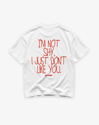 Heavy Oversized Tee - I’m Not Shy, I Just Don’t Like You Handwritten