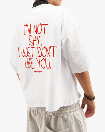 Heavy Oversized Tee - I’m Not Shy, I Just Don’t Like You Handwritten