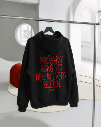 Oversized Hoodie - I’m Probably Going to Hell in Every Religion