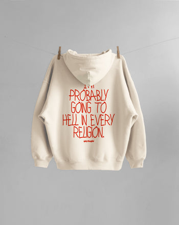 Oversized Hoodie - I’m Probably Going to Hell in Every Religion
