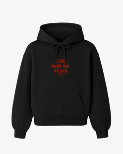Oversized Hoodie - I Chill Harder Than You Party