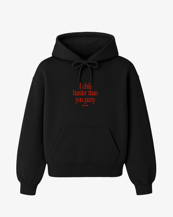 Oversized Hoodie - I Chill Harder Than You Party