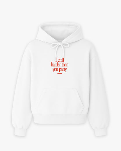 Oversized Hoodie - I Chill Harder Than You Party