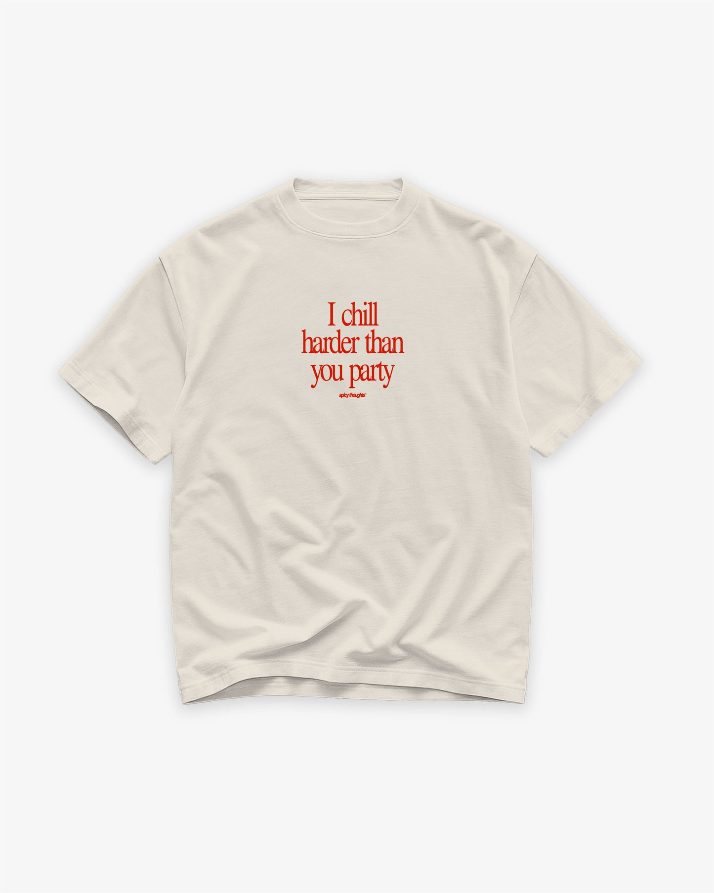 Heavy Oversized Tee - I Chill Harder Than You Party