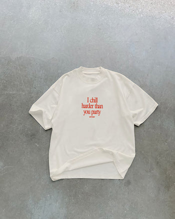 Heavy Oversized Tee - I Chill Harder Than You Party
