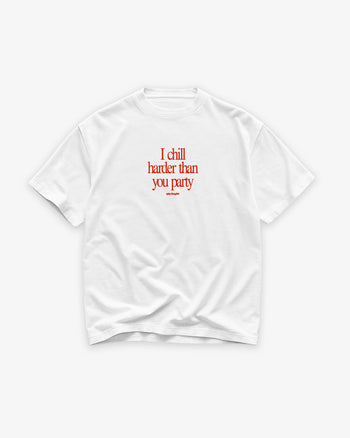 Heavy Oversized Tee - I Chill Harder Than You Party